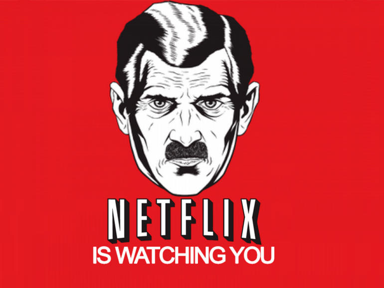 Netflix Is Watching You. We're All Watching You. Netflix Is Watching You. We're All Watching You.